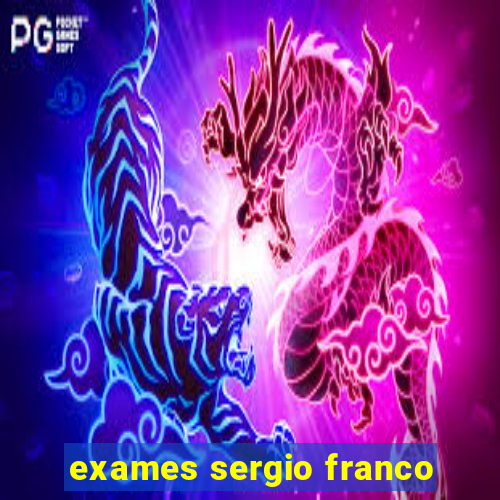 exames sergio franco